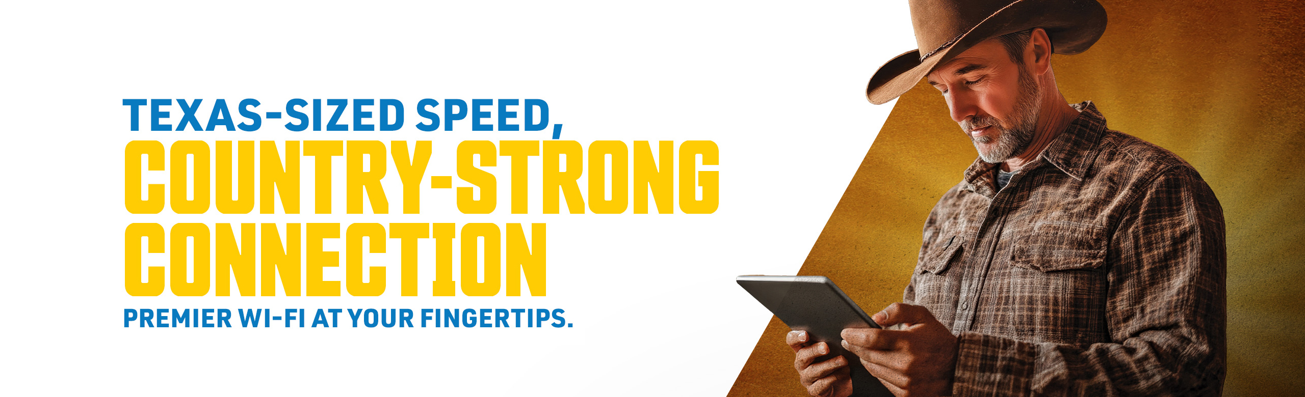 Texas-Size speed, Country Strong connection - Premium WIFI at your fingertips